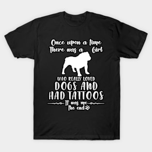 I'M A Girl Who Really Loved Bulldog & Had Tatttoos T-Shirt